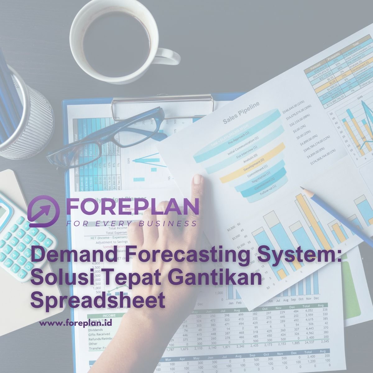 Apa Itu Demand Forecasting System & 4 Manfaat | Foreplan.id