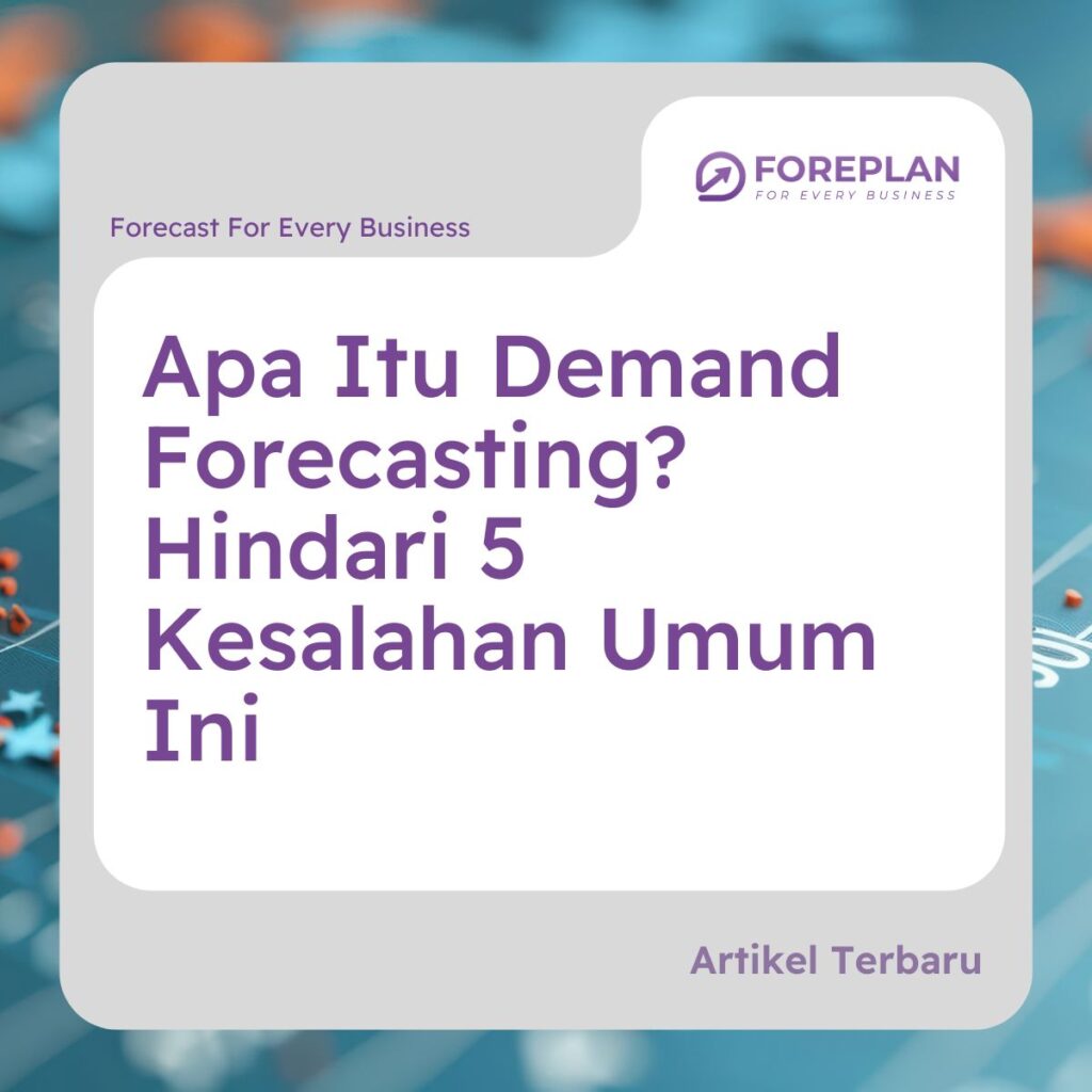 apa itu demand forecasting hindari 5 kesalahan umum ini
