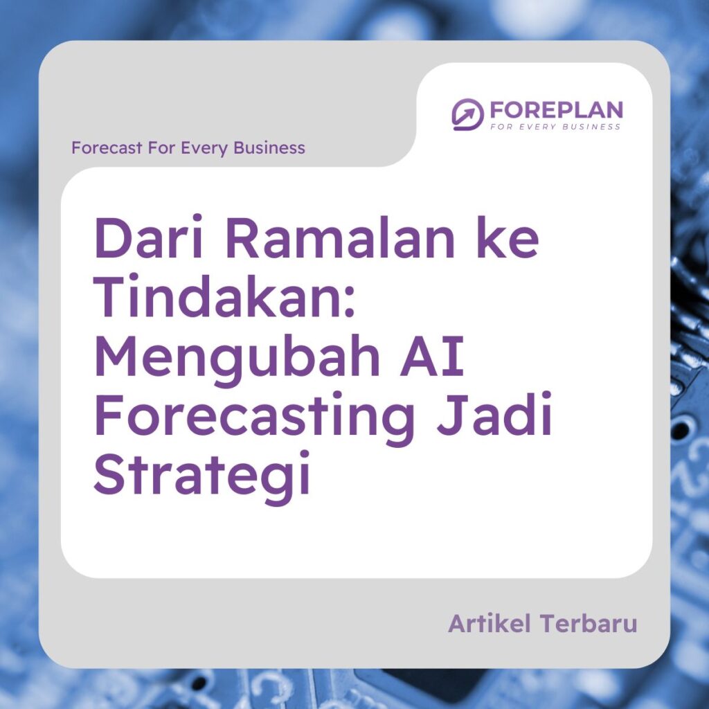 dari ramalan ke tindakan mengubah ai forecasting jadi strategi