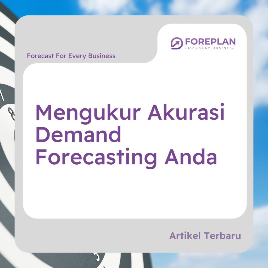 mengukur akurasi demand forecasting anda