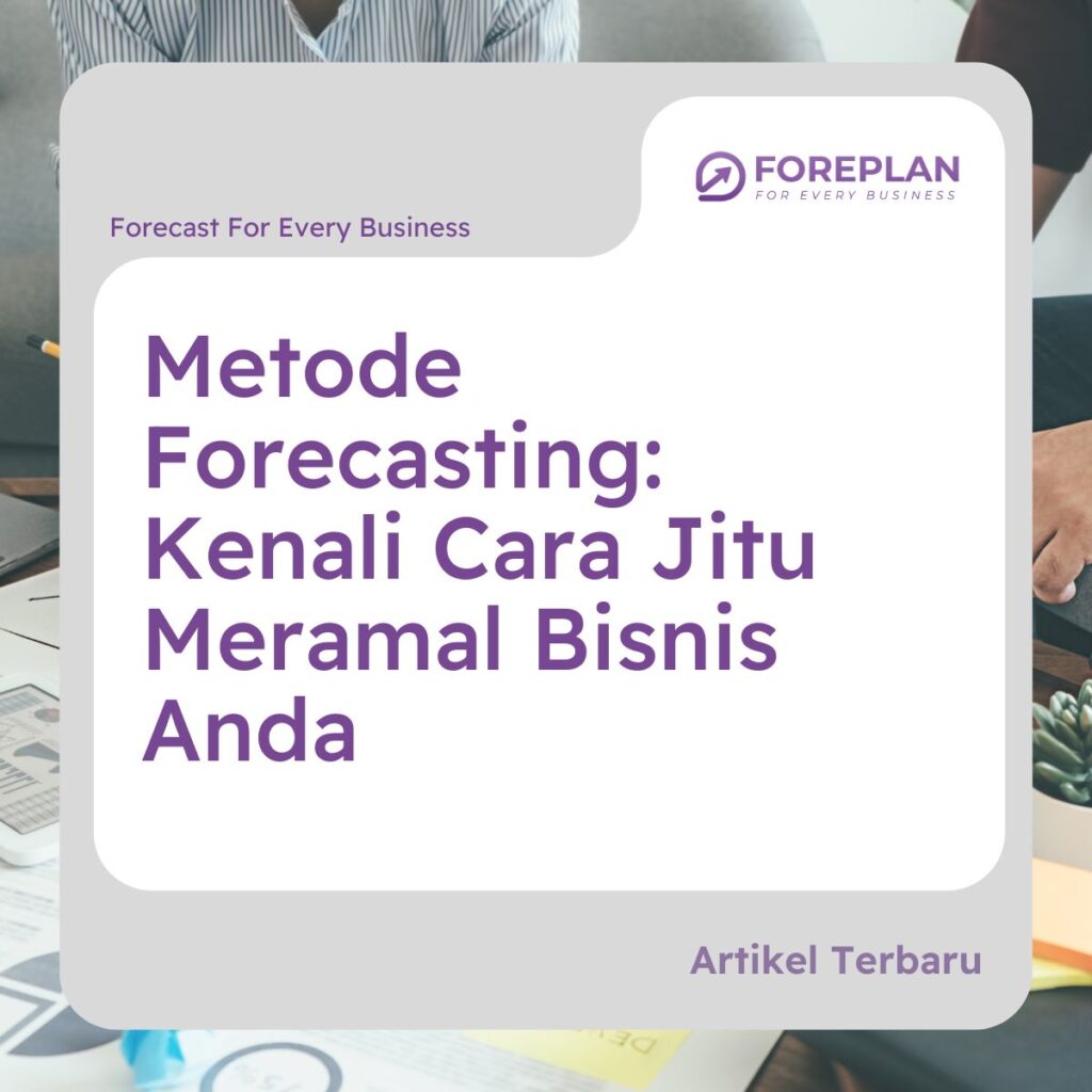 metode forecasting kenali cara jitu meramal bisnis anda