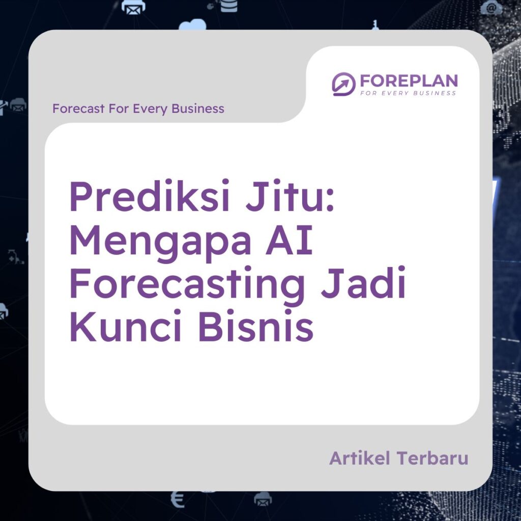 prediksi jitu mengapa ai forecasting jadi kunci bisnis