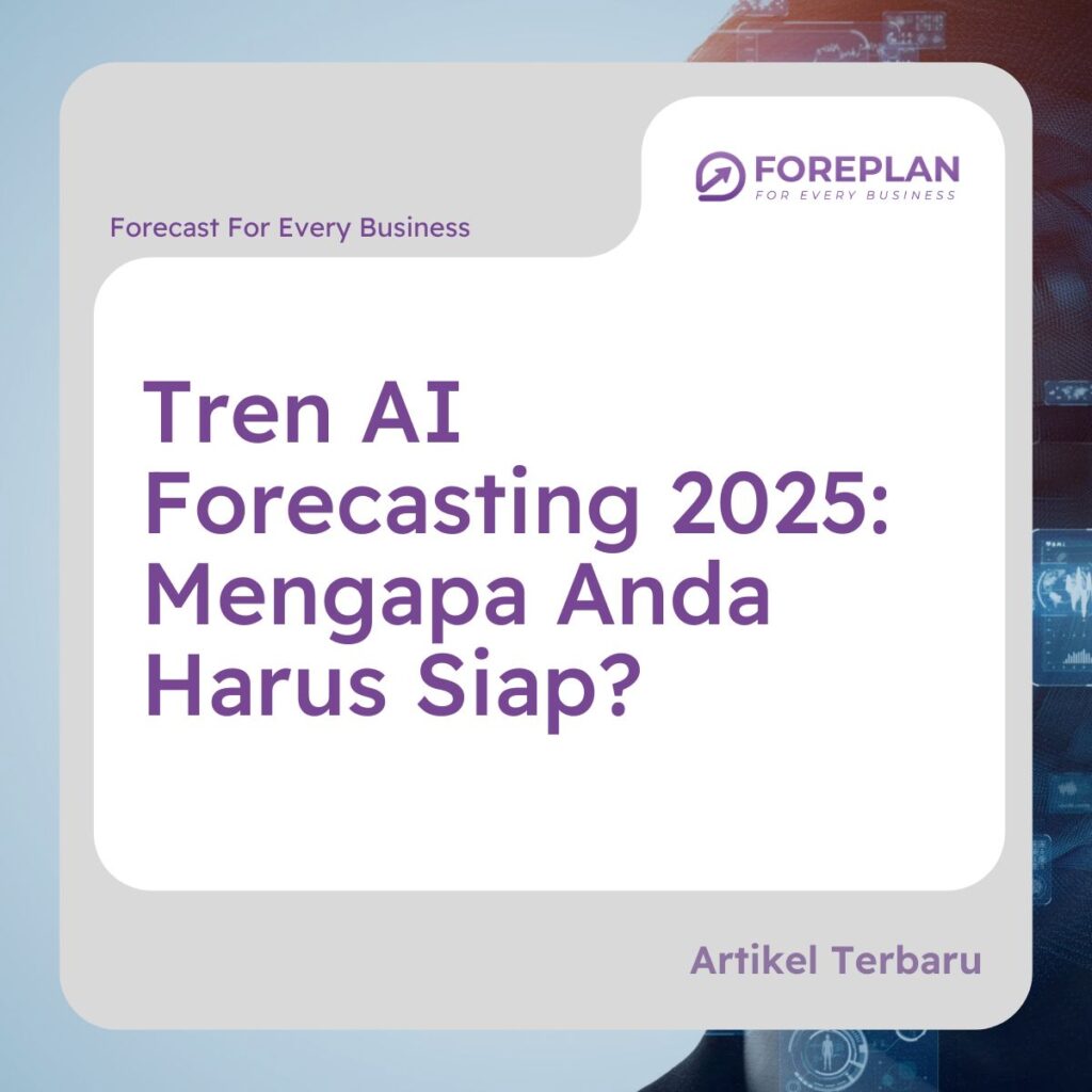 tren ai forecasting 2025 mengapa anda harus siap