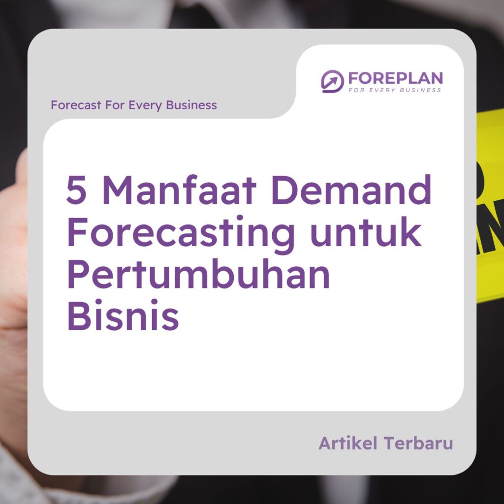 5 manfaat demand forecasting untuk pertumbuhan bisnis