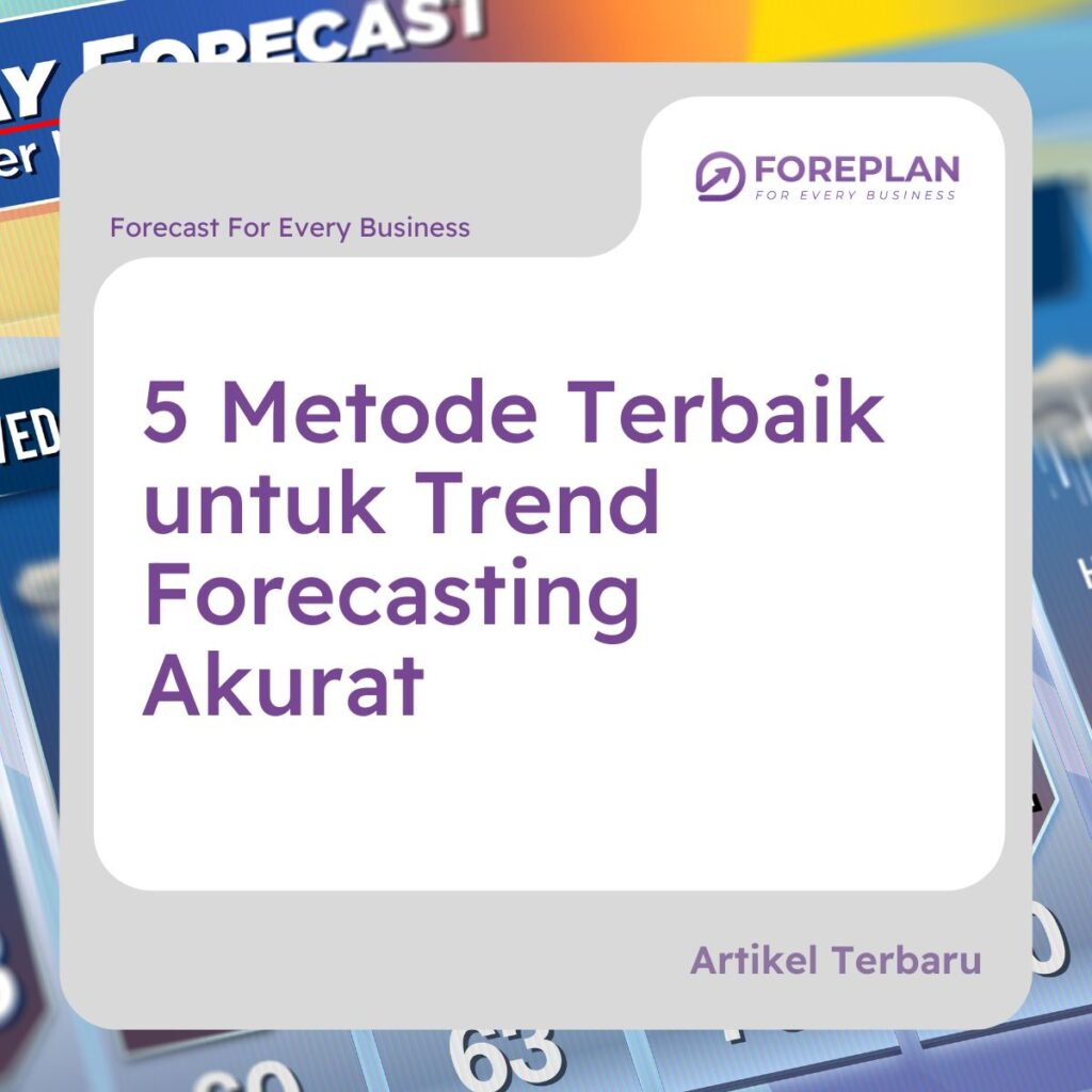 5 metode terbaik untuk trend forecasting akurat