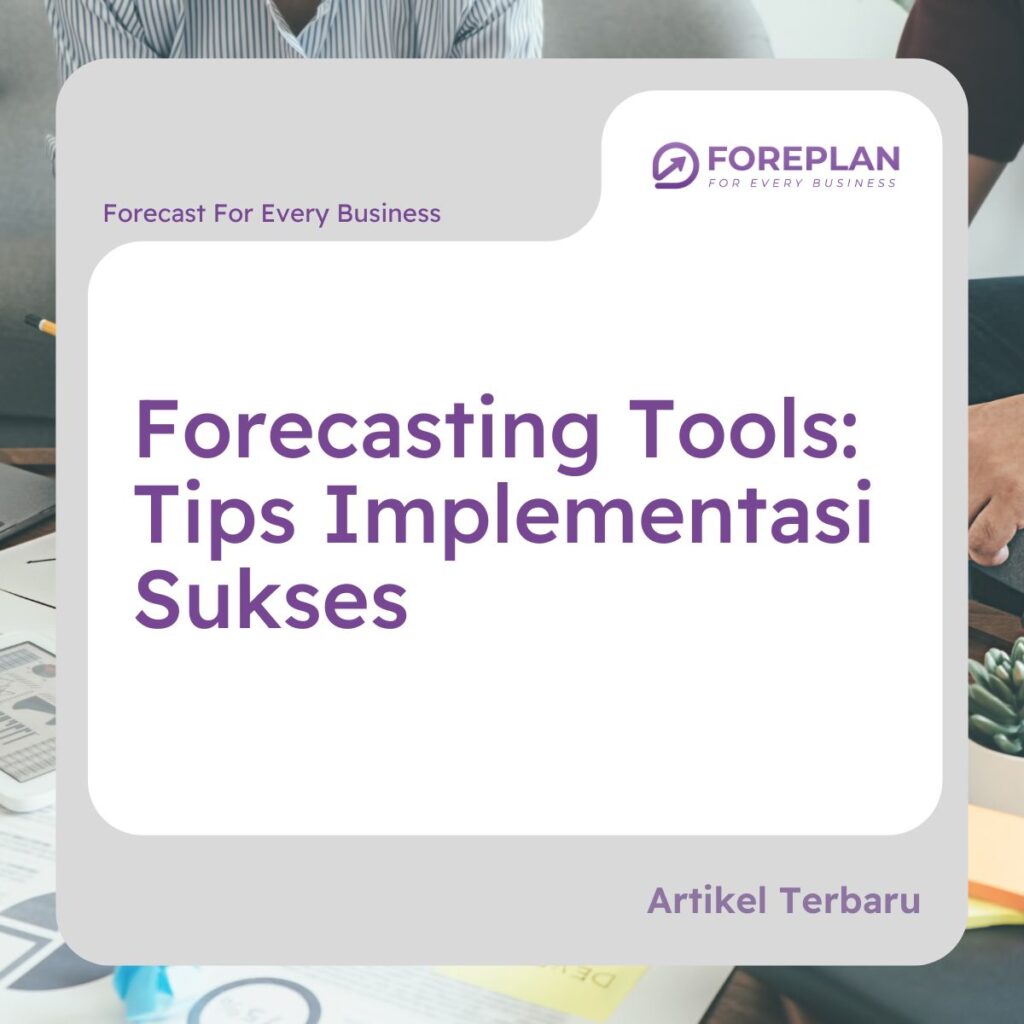 forecasting tools tips implementasi sukses
