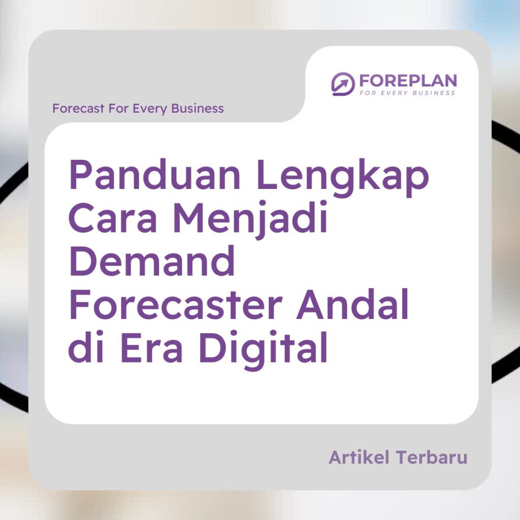panduan lengkap cara menjadi demand forecaster andal di era digital