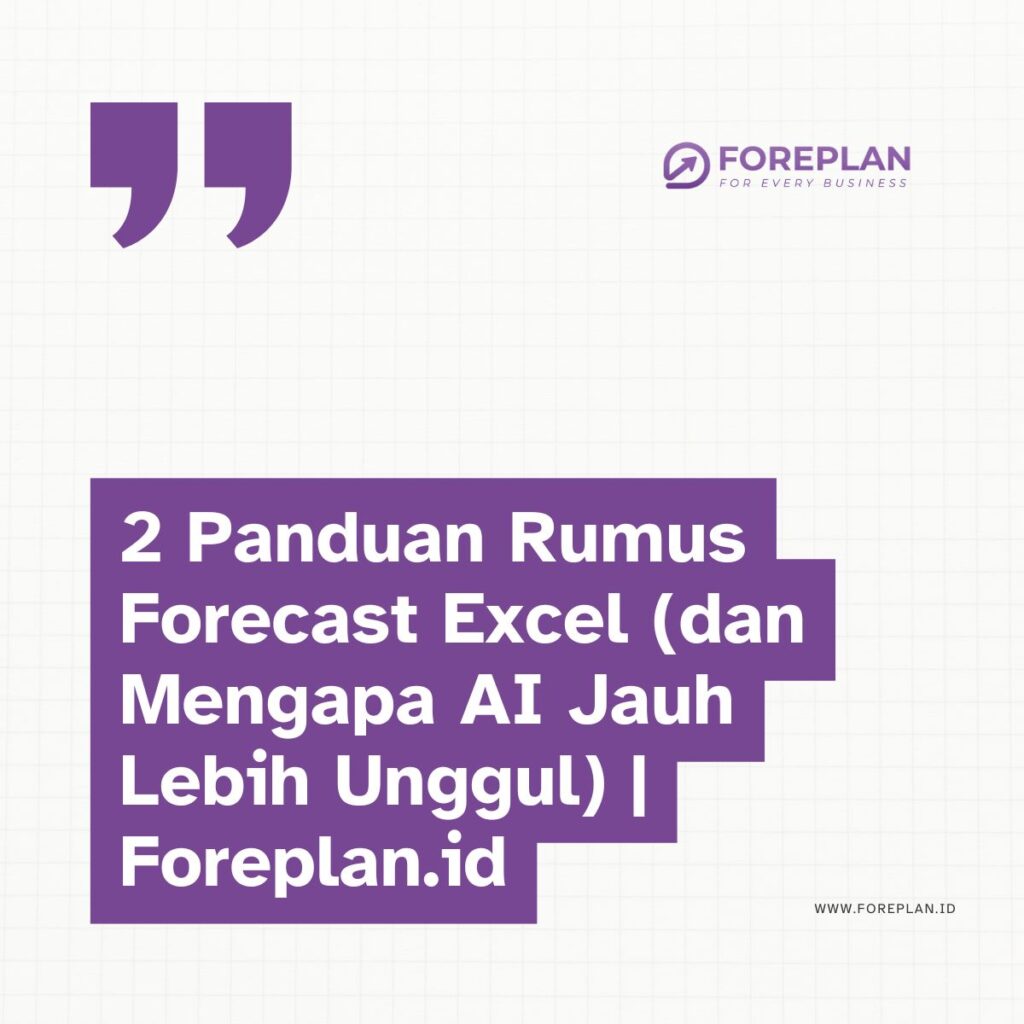 2 Panduan Rumus Forecast Excel (dan Mengapa AI Jauh Lebih Unggul) | Foreplan.id