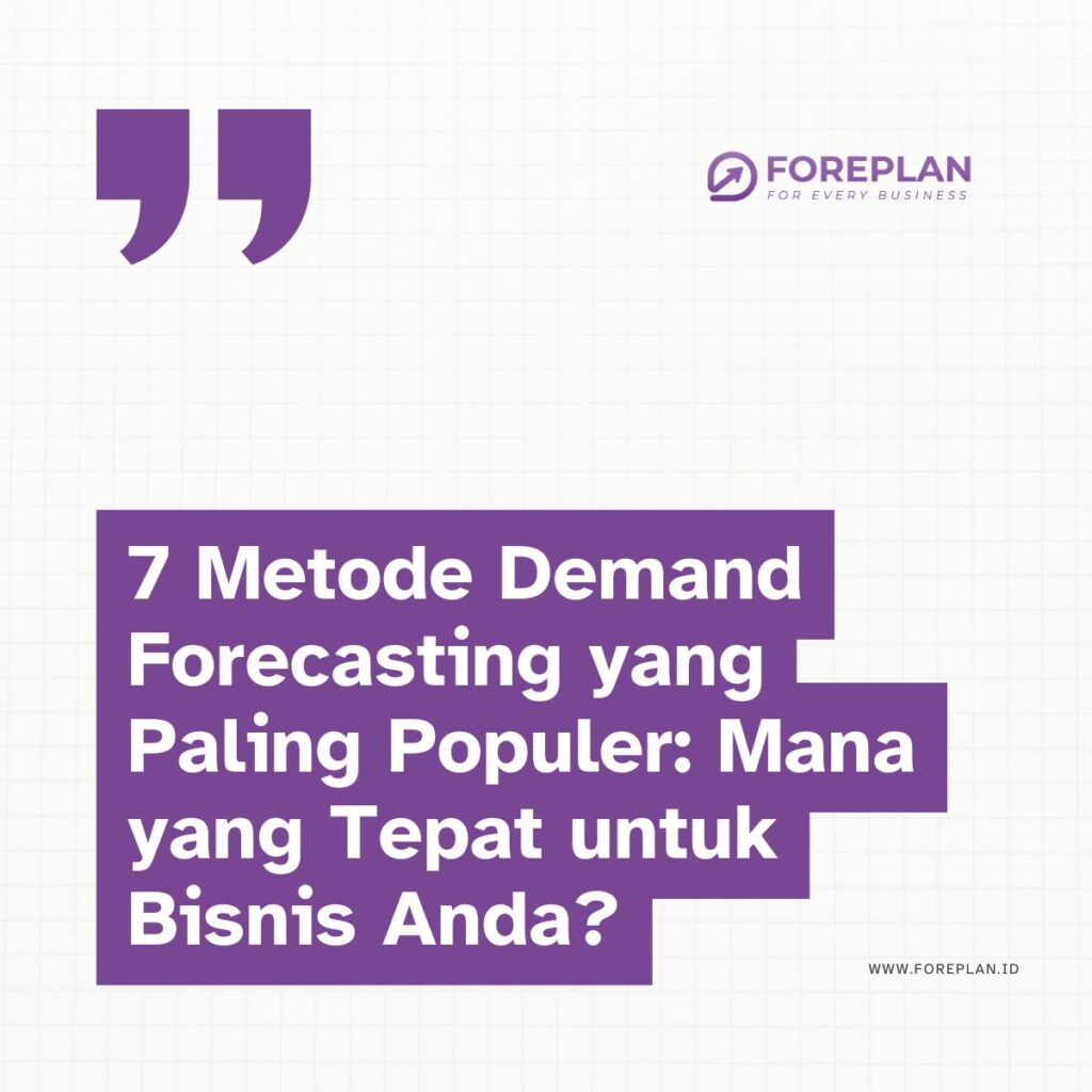 7 metode demand forecasting yang paling populer mana yang tepat untuk bisnis anda