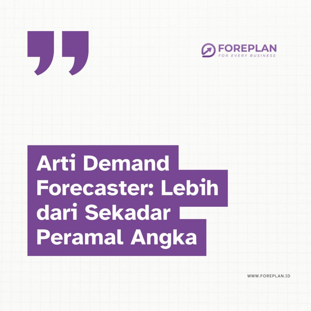 arti demand forecaster lebih dari sekadar peramal angka