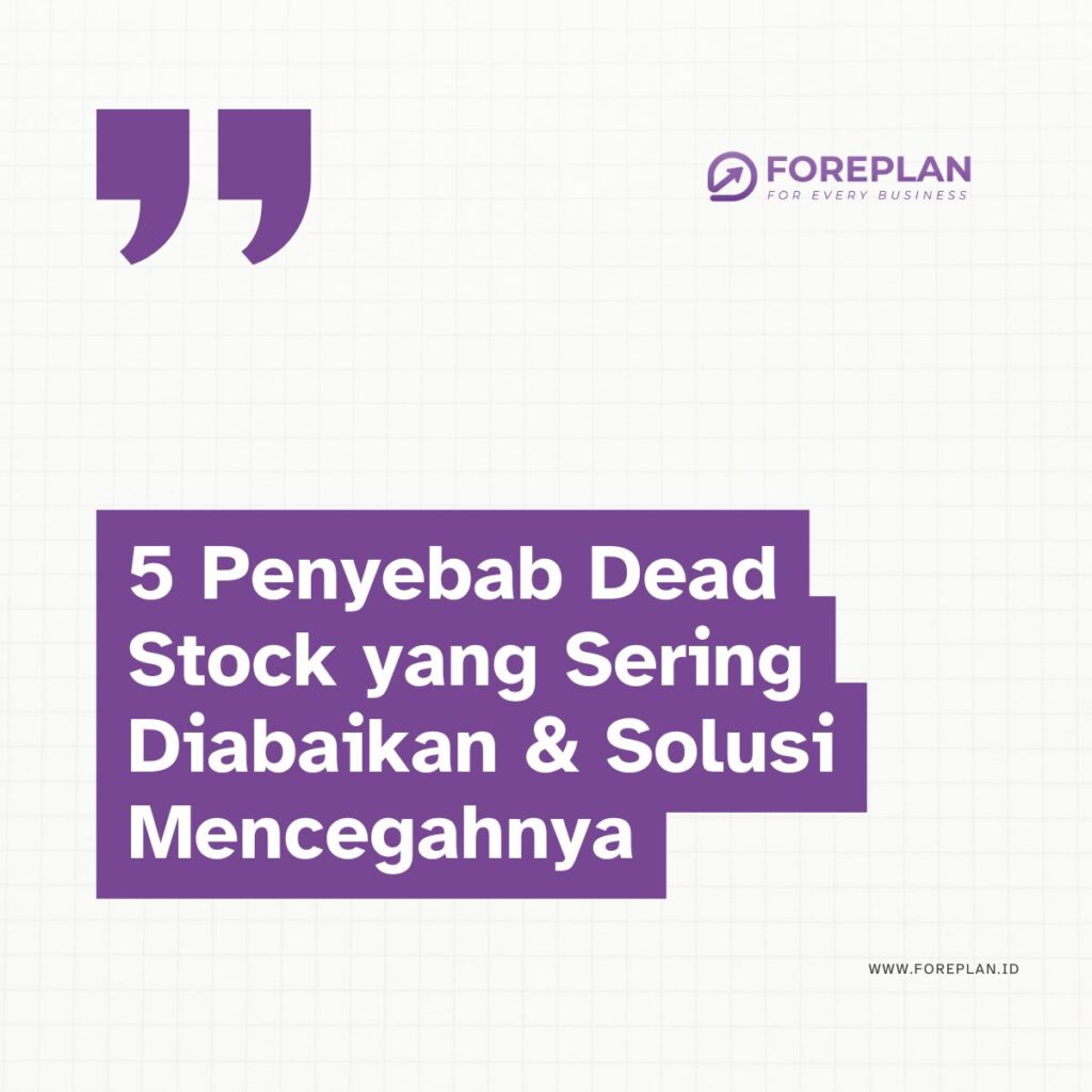 5 Penyebab Dead Stock yang Sering Diabaikan & Solusi Mencegahnya