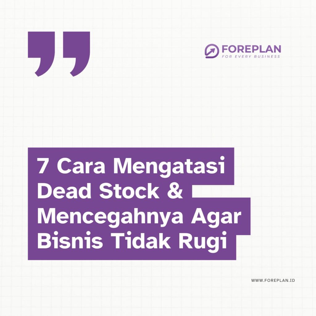 Pusing dengan barang menumpuk? Pelajari 7 cara mengatasi dead stock efektif (bundling, diskon) dan cara mencegahnya selamanya menggunakan AI tools Foreplan.