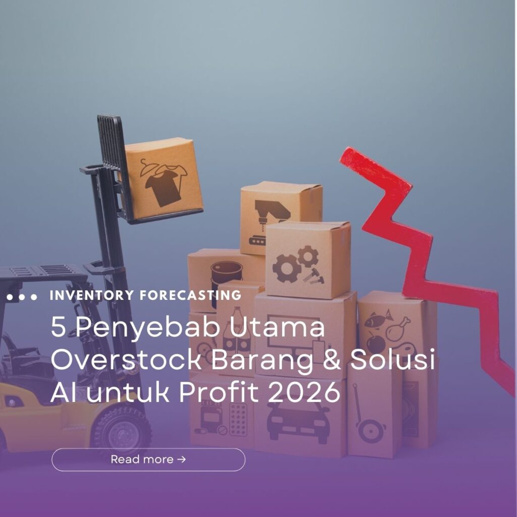 5 Penyebab Utama Overstock Barang & Solusi AI untuk Profit 2026