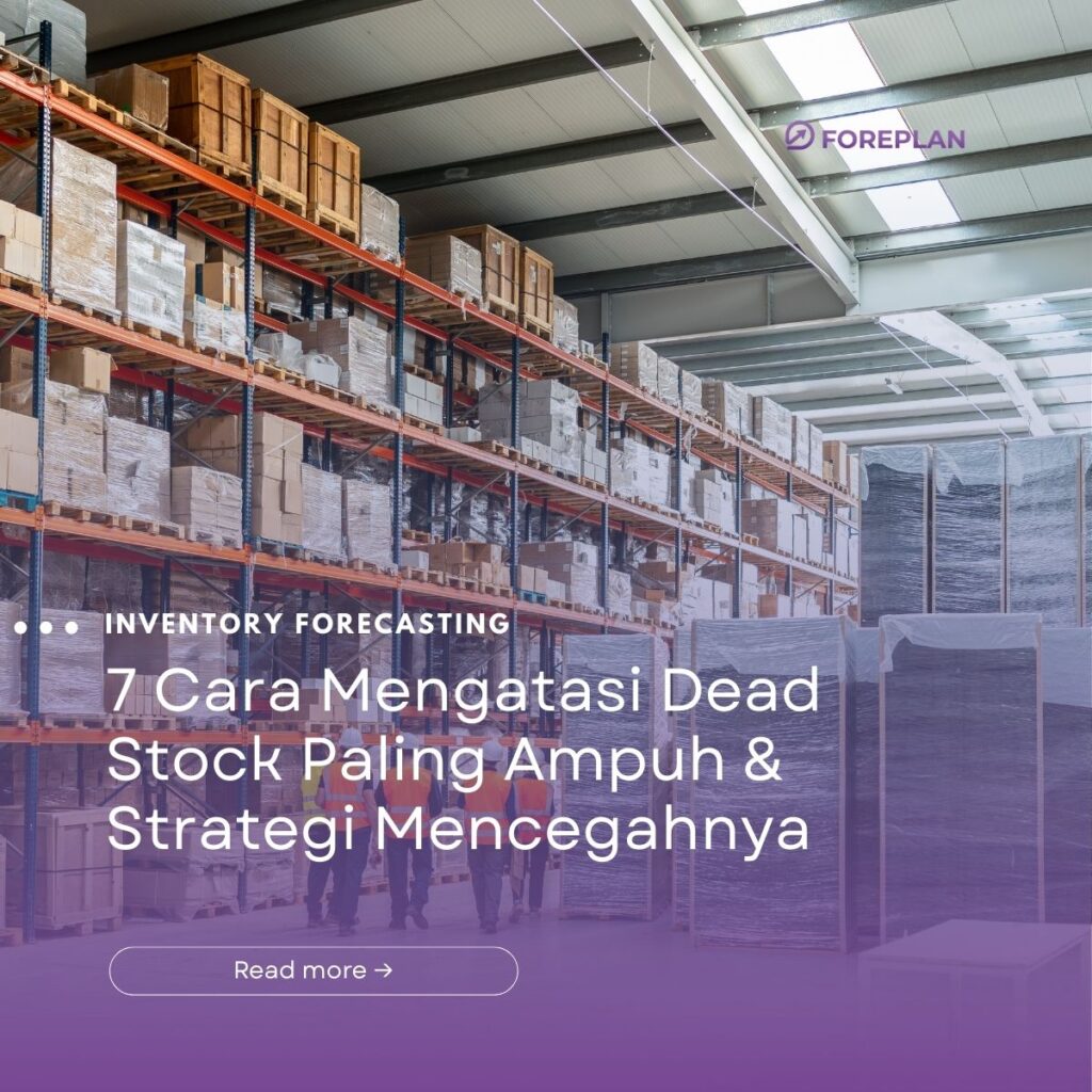 7 Cara Mengatasi Dead Stock Paling Ampuh & Strategi Mencegahnya
