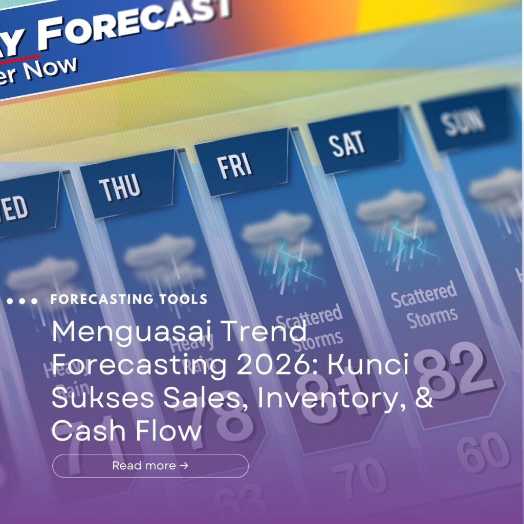 Menguasai Trend Forecasting 2026: Kunci Sukses Sales, Inventory, & Cash Flow