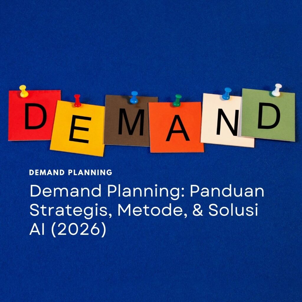 Demand Planning: Panduan Strategis, Metode, & Solusi AI (2026)