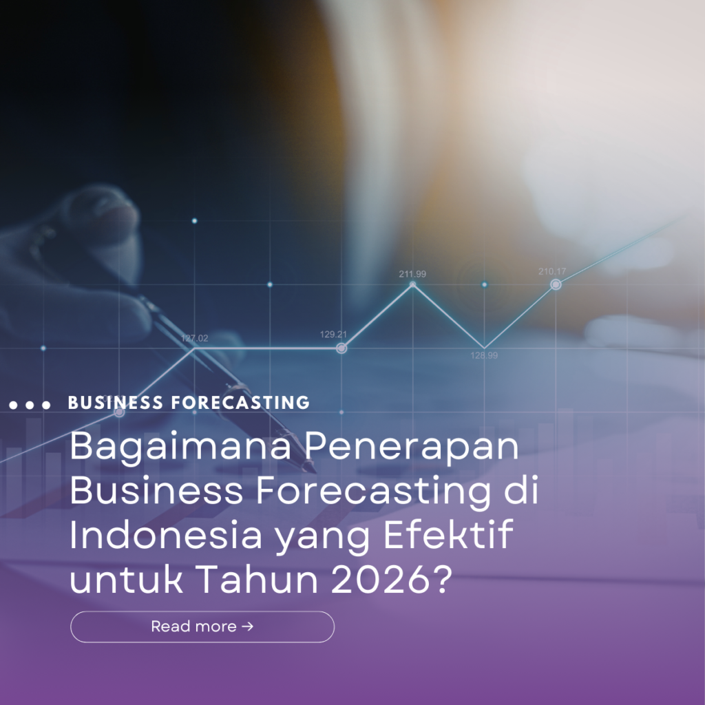 Bagaimana Penerapan Business Forecasting di Indonesia yang Efektif untuk Tahun 2026?