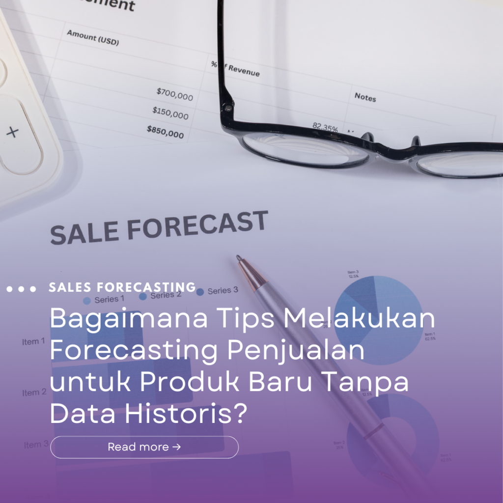 Bagaimana Tips Melakukan Forecasting Penjualan untuk Produk Baru Tanpa Data Historis?