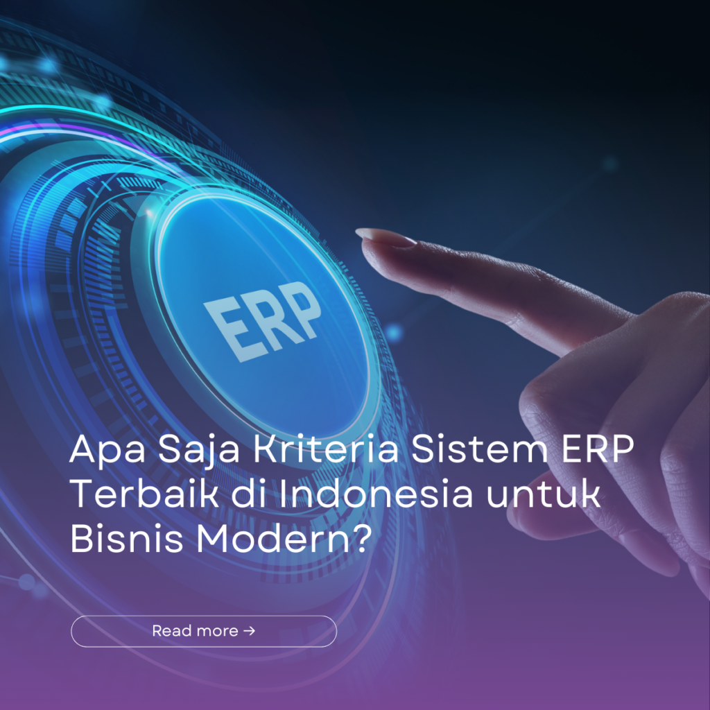 Apa Saja Kriteria Sistem ERP Terbaik di Indonesia untuk Bisnis Modern?