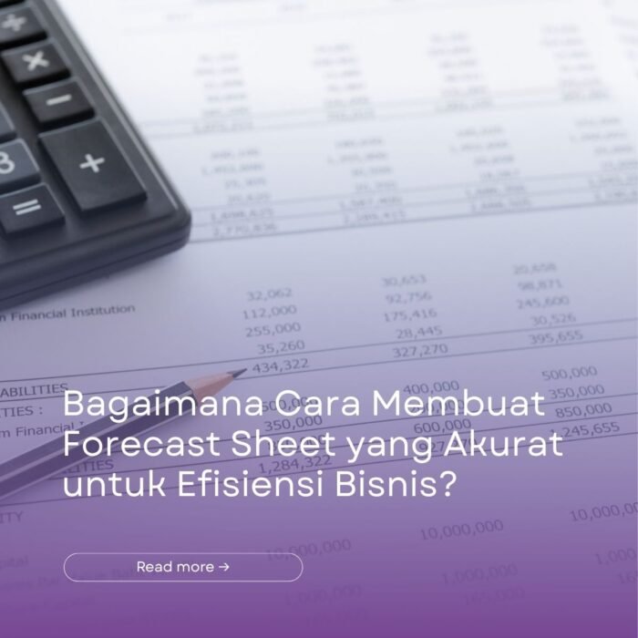 Bagaimana Cara Membuat Forecast Sheet yang Akurat untuk Efisiensi ...