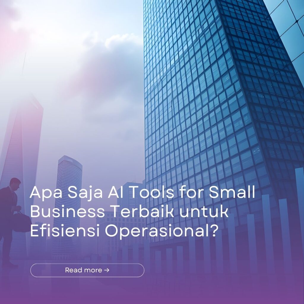 Apa Saja AI Tools for Small Business Terbaik untuk Efisiensi Operasional?