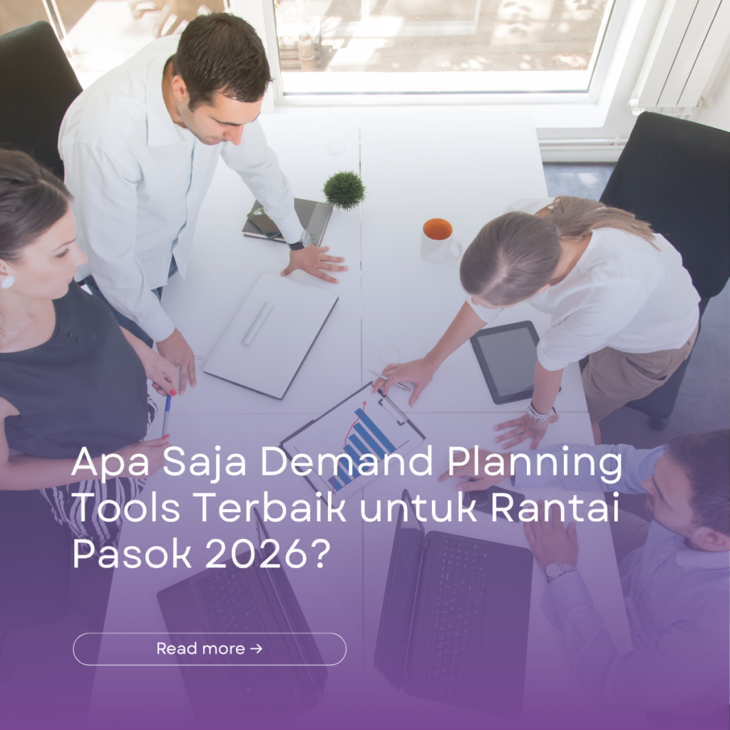 Apa Saja Demand Planning Tools Terbaik untuk Rantai Pasok 2026?